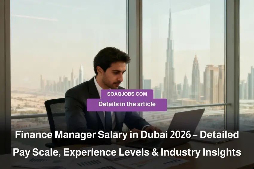 Finance Manager Salary in Dubai 2026 – Detailed Pay Scale, Experience Levels & Industry Insights-3