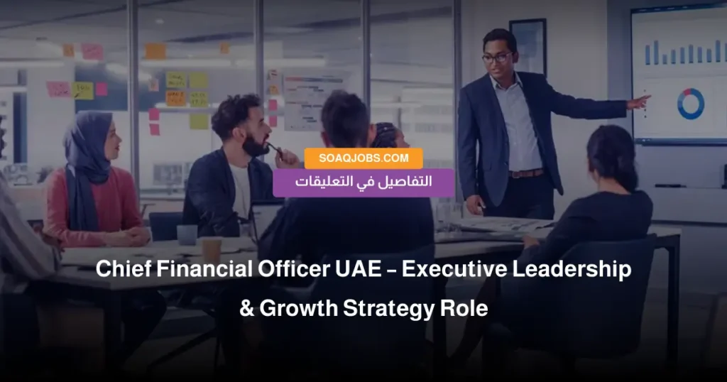 Chief Financial Officer UAE – Executive Leadership & Growth Strategy Role